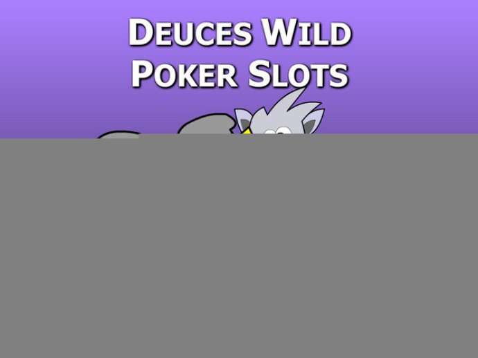 Deuces Wild Poker Slots
